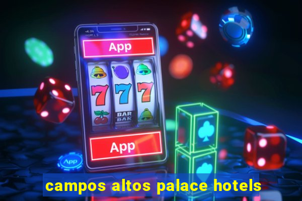 campos altos palace hotels